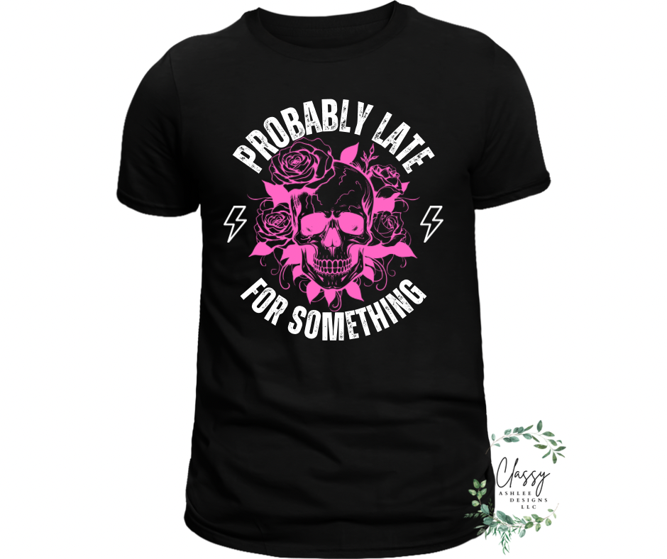 Probably Late For Something