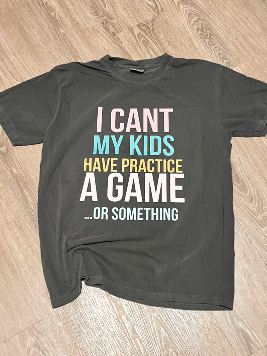 I can’t my kids have practice